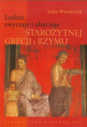 Ludzie, zwyczaje i obyczaje Starożytnej Grecji i Rzymu