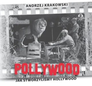 Pollywood. Jak stworzyliśmy Hollywood