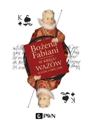 W kręgu Wazów. Ludzie i obyczaje