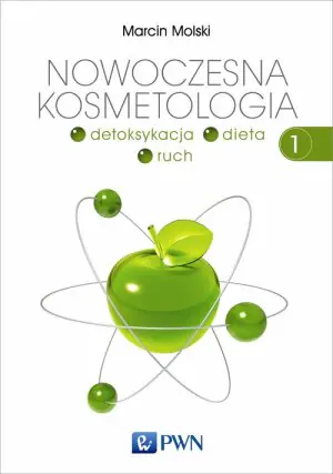 Detoksykacja, dieta, ruch. Nowoczesna kosmetologia. Tom 1