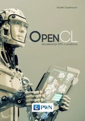 Open CL. Akceleracja GPU w praktyce
