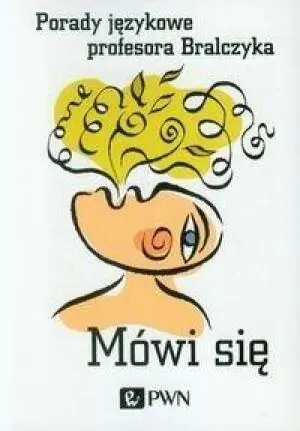 Mówi się. Porady językowe profesora Bralczyka