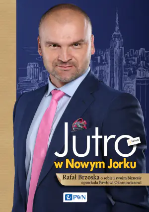Jutro w Nowym Jorku. Rafał Brzoska o sobie i swoim biznesie opowiada Pawłowi Oksanowiczowi