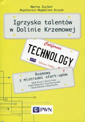 Igrzyska talentów w Dolinie Krzemowej. Rozmowy z mistrzami start-upów