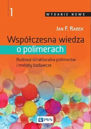 Budowa strukturalna polimerów i metody badawcze. Współczesna wiedza o polimerach. Tom 1