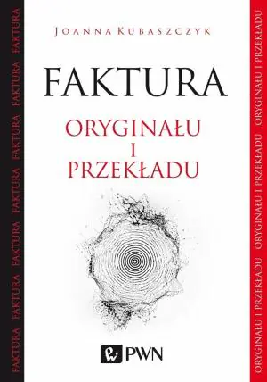 Faktura oryginału i przekładu. O przekładzie tekstów literackich