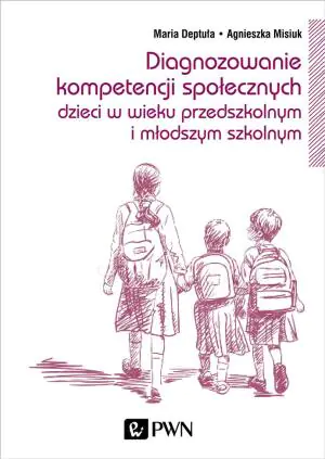 Diagnozowanie kompetencji społecznych dzieci w wieku przedszkolnym i młodszym szkolnym