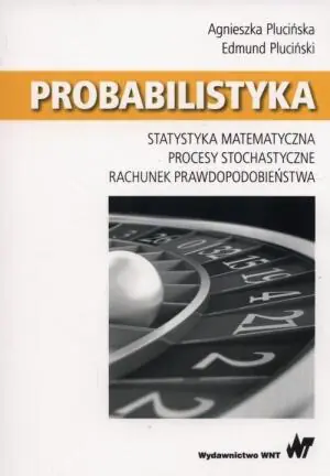 Probabilistyka. Statystyka matematyczna. Procesy stochastyczne. Rachunek prawdopodobieństwa