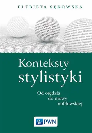 Konteksty stylistyki. Od orędzia do mowy noblowskiej