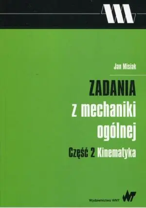 Zadania z mechaniki ogólnej. Część 2. Kinematyka