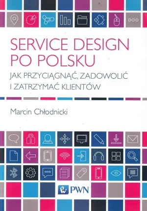 Service Design po polsku. Jak przyciągnąć, zadowolić i zatrzymać klientów