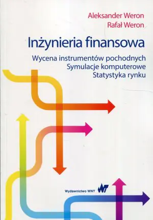 Inżynieria finansowa. Wycena instrumentów pochodnych. Symulacje komputerowe. Statystyka rynku