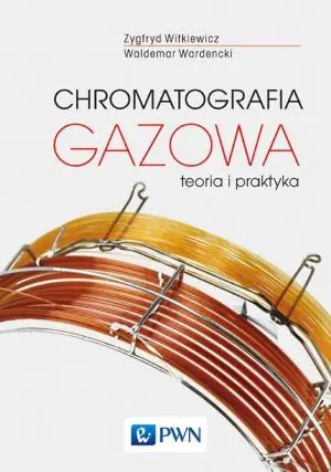 Chromatografia gazowa. Teoria i praktyka