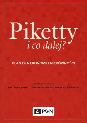 Piketty i co dalej? Plan dla ekonomii i nierówności