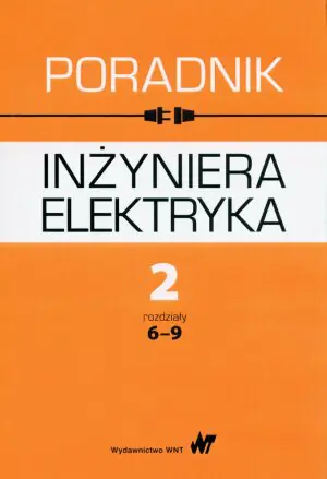 Poradnik inżyniera elektryka. Tom 2. Rozdziały 6-9