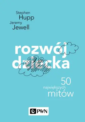 Rozwój dziecka. 50 największych mitów