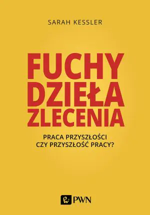Fuchy, dzieła, zlecenia. Praca przyszłości czy przyszłość pracy?