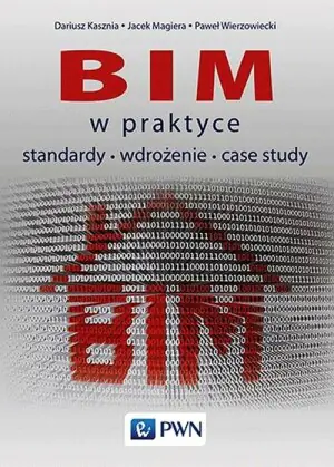 BIM w praktyce. Standardy, wdrożenie, case study