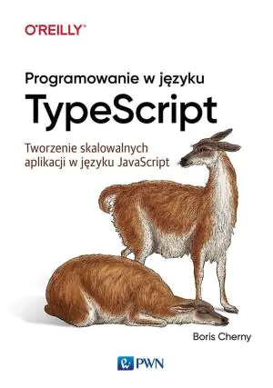 Programowanie w TypeScript. Tworzenie skalowalnych aplikacji w JavaScript