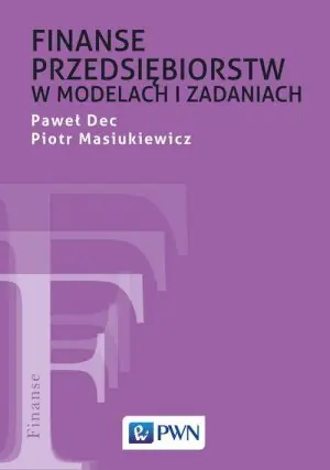 Finanse przedsiębiorstw w modelach i zadaniach