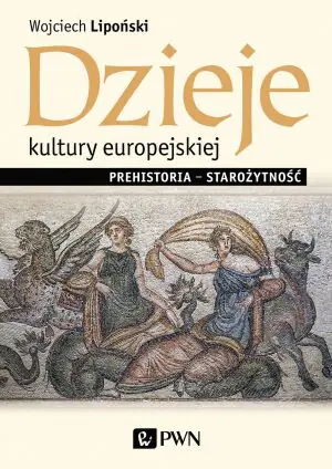 Dzieje kultury europejskiej. Prehistoria - Starożytność