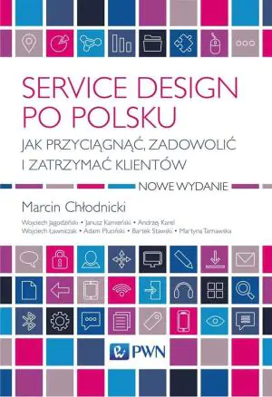 Service design po polsku. Jak przyciągnąć, zadowolić i zatrzymać klientów