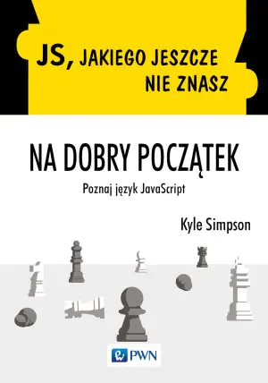 JS jakiego jeszcze nie znasz. Na dobry początek. Poznaj język JavaScript