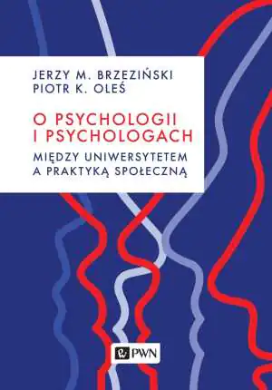 O psychologii i psychologach. Między uniwersytetem a praktyką społeczną