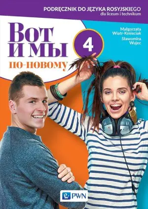 Wot i my po nowomu 4. Podręcznik do języka rosyjskiego dla liceum i technikum