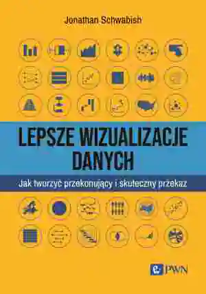 Lepsze wizualizacja danych. Jak tworzyć przekonujący i skuteczny przekaz