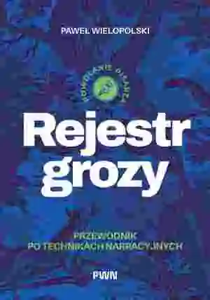 Rejestr grozy. Przewodnik po technikach narracyjnych