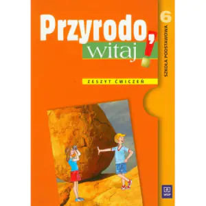 Przyrodo, witaj! 6 Zeszyt ćwiczeń