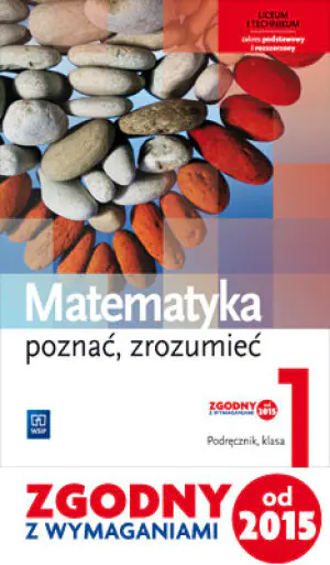 Matematyka poznać, zrozumieć 1. Podręcznik. Zakres podstawowy i rozszerzony. Liceum, technikum