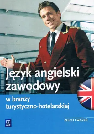 Język angielski zawodowy w branży turystyczno-hotelarskiej. Zeszyt ćwiczeń