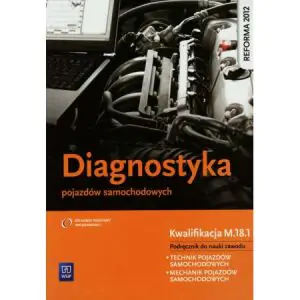 Diagnostyka pojazdów samochodowych. Podręcznik. Technikum, szkoła zawodowa