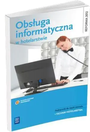 Obsługa informatyczna w hotelarstwie. Podręcznik do nauki zawodu Technik hotelarstwa. Technikum + CD