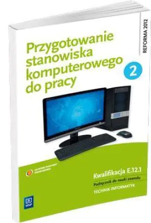 Przygotowanie stanowiska komputerowego do pracy. Podręcznik do nauki zawodu Technik informatyk.. Część 2
