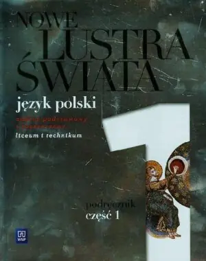 Nowe lustra świata 1. Język polski. Podręcznik. Zakres podstawowy i rozszerzony. Liceum i technikum