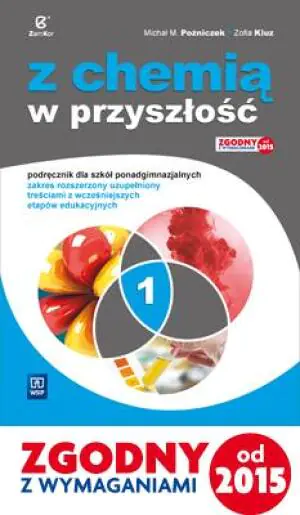 Z chemią w przyszłość 1. Podręcznik. Część 1. Zakres rozszerzony. Szkoła ponadgimnazjalna