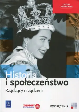 Historia i społeczeństwo. Rządzący i rządzeni. Podręcznik wieloletni. Liceum, technikum