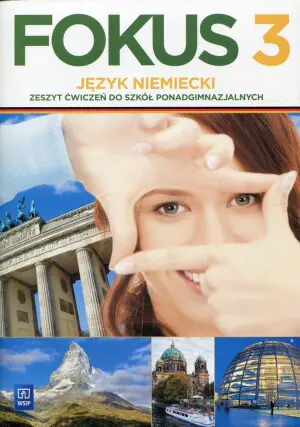 Fokus 3. Język niemiecki. Zeszyt ćwiczeń. Zakres podstawowy. Szkoła ponadgimnazjalna