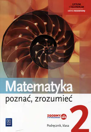 Matematyka. Poznać, zrozumieć. Podręcznik. Zakres rozszerzony. Klasa 2. Liceum i technikum