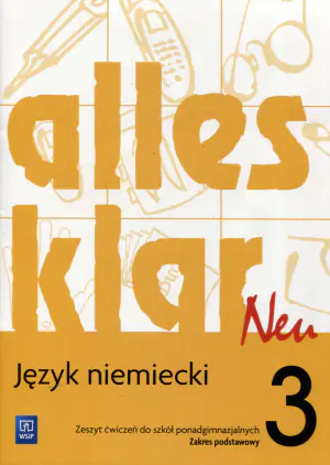 Alles Klar. Język niemiecki. Zeszyt ćwiczeń. Klasa 3. Zakres podstawowy. Liceum, technikum