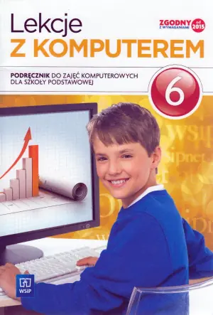 Lekcje z komputerem. Informatyka. Podręcznik. Klasa 6. Szkoła podstawowa