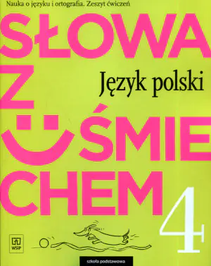 Słowa z uśmiechem. Nauka o języku i ortografia. Zeszyt ćwiczeń. Klasa 4. Szkoła podstawowa