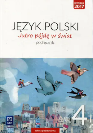 Jutro pójdę w świat 4. Język polski. Podręcznik. Szkoła podstawowa