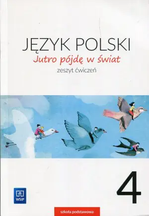 Jutro pójdę w świat. Język polski 4. Zeszyt ćwiczeń. Szkoła podstawowa