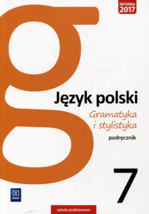 Język polski. Gramatyka i stylistyka. Podręcznik. Klasa 7. Szkoła podstawowa