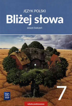 Bliżej słowa. Język polski. Zeszyt ćwiczeń. Klasa 7. Szkoła podstawowa