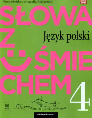 Słowa z uśmiechem. Nauka o języku i ortografia. Podręcznik. Klasa 4. Szkoła podstawowa